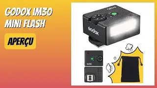 AVIS (2025) : GODOX iM30 Mini Flash. D&Eacute;TAILS