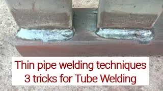 Thin Square Tube Welding Techniques// 3 tricks to thin pipe welding , how to weld thin square tube.