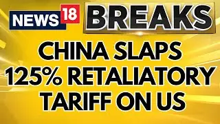 China Hits Back At US With 125% Retaliatory Tariff As Trade War Escalates  US News | Trump Tariffs