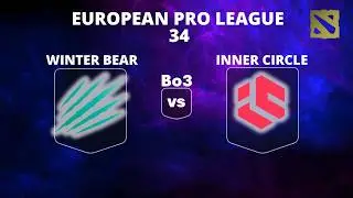 🔴 [LIVE] WINTER BEAR vs INNER CIRCLE | Bo3 | PLAYOFFS | European Pro L. 34 #dota2live