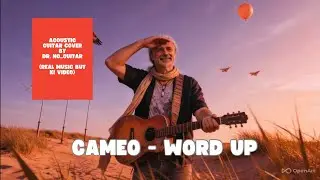 CAMEO - WORD UP (acoustic guitar cover by DR. NO, handmade music but AI video) 