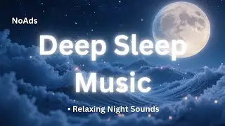 🎵 Deep Sleep Music | Relaxing Night Sounds | Calm Frequencies | 3 Hour Loop 🎵