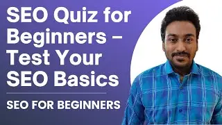 SEO Quiz for Beginners - Test Your SEO Basics | SEO Fundamentals for Business | Chapter 10