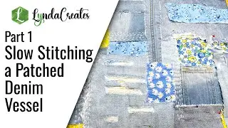 Part 1   Slow Stitching a Distressed Denim Vessel | Boro Stitching + Thrifted Textile Art Tutorial