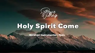 Holy Spirit | Soaking Worship Music for Prayer || Instrumental Worship | Peace in Worship