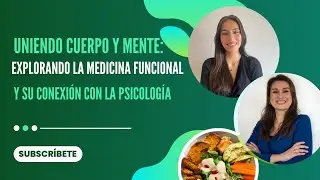 Explorando la Medicina Funcional y su Conexión con la Psicología- Podcast