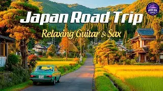 Peaceful Japanese Drive and Chill 🌿 Guitar & Saxophone Instrumental for Serene Moments