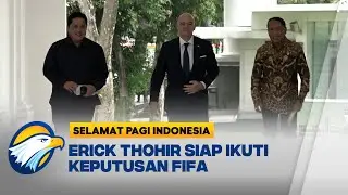 Erick Thohir jadi Menpora & Ketum PSSI, Apa Sikap FIFA?  - [ Selamat Pagi Indonesia ]