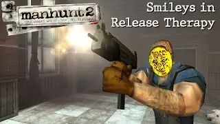 Manhunt 2 - Smileys in Release Therapy - Mod Playthrough