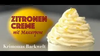 Zitronencreme mit Mascarpone / How to make Lemon cream Frosting / Tortencreme / Zitronendessert 2025