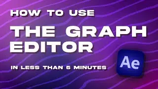 How to Use the Graph Editor in After Effects in Less Than 5 Minutes