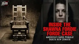 Inside the Shawna Forde Case: America&rsquo;s Rare Female Death Row Inmate