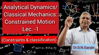 Constrained Motion, Lec.- 1(Constraints and their classifications)