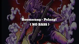 Boomerang - Pelangi (NO BASS) Vocal+Chord+Lyric