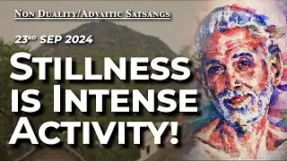 709. Bhagavan Ramana Satsang - Stillness is intense activity!