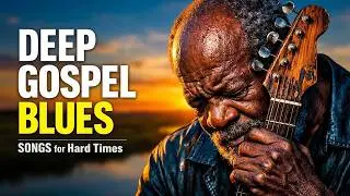 Deep Gospel Blues for Hard Times With Lyrics ✝️ When I Have No Strength