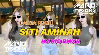 SITI AMINAH || DANSA PORTU REMIX 2025 - MARIO RMXR BKM