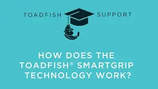 Toadfish Support | How Does the Toadfish SmartGrip Technology Work