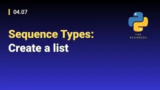 [Python for Beginners]: 04.07. Sequence Types: Create a list