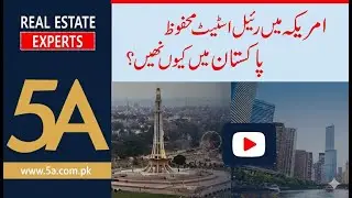 Why is US Real Estate Safer than Pakistan?