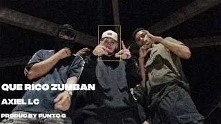 Que Rico Zumban - Axiel LC (Video Oficial)
