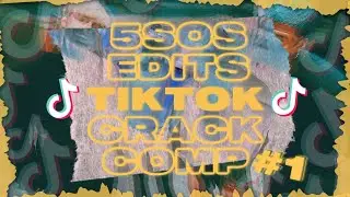 5sos TIKTOK Crack COMP #1 (I’m backkkk)