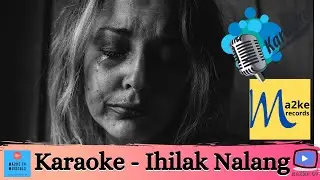 Karaoke - Ihilak Nalang by Ada Elaine | Ma2ke Records | ma2ke tv