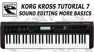 🎹 Korg Kross Tutorial Part 7: Sound Editing More Basics