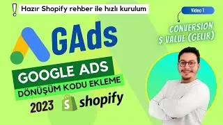 Shopify'a Google Ads Gelir Odaklı D&ouml;n&uuml;ş&uuml;m Kodu Ekleme 🛒💲 | Tag Manager Kullanmadan | 1. Video