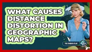 What Causes Distance Distortion In Geographic Maps?