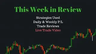This Week in Review! (Strategies, Trade Reviews, Ect.) -  Live Small Account Day Trading