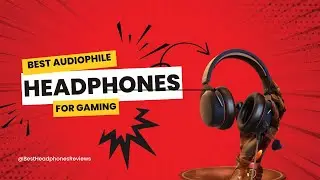 Best Audiophile Headphones For Gaming