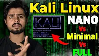 ❓Kali linux NANO Vs Kali Linux MINIMAL Vs Kali Linux FULL❓ Which one should I use?