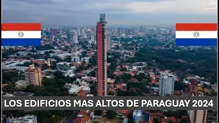 LOS 5 EDIFICIOS MAS ALTOS DE PARAGUAY - 2024 FULL HD 🇳🇱