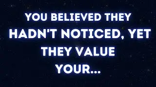 Angels says You believed they hadn't noticed yet they value your... | Angel messages |