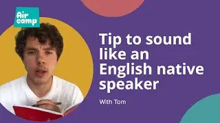 Tip to sound like an English native speaker