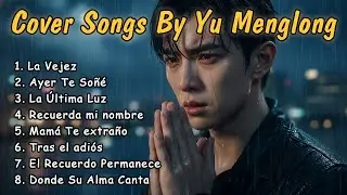 Yu Menglong - Canciones Que Duelen en Silencio — Yu Menglong Playlist 2026