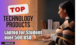Top 3 Technology products about Laptop for Student over 500 USD Most Purchased of NOW
