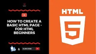 How To Create A Basic HTML Page - For HTML5 Beginners