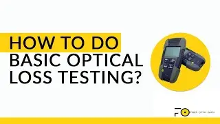 How To Do Basic Optical Loss Testing