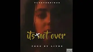 Flyeversince x Lithe - its not over [official audio ]