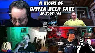 A Night of Bitter Beer Face - Beer, Blues, & BS - Ep. 106