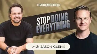 DO LESS &rarr; LEAD BETTER or STOP DOING EVERYTHING | Ep 59