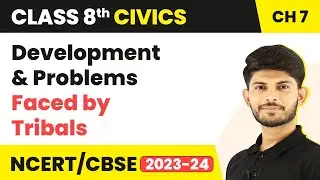 Development and Problems Faced by Tribals - Understanding Marginalisation | Class 8 Civics Ch 7