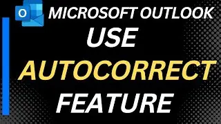 How to Use the AutoCorrect Feature in Outlook?