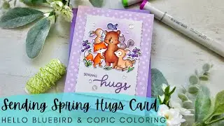 Sending Spring Hugs Card | Hello Bluebird | Copic Coloring a Spring Friendship Scene