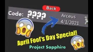 PROJECT SAPPHIRE SPECIAL Fool's Day (ARCEUS CODE ??)