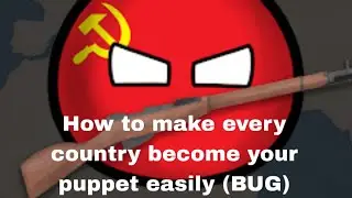 How to make every country become your puppet easily (BUG)