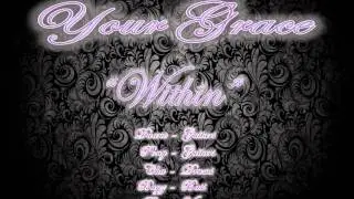 Your Grace - Within.wmv