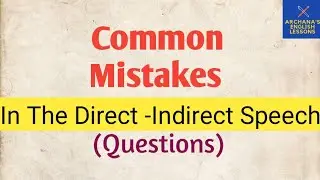 Common Mistakes In The Direct -Indirect Speech(Questions)
